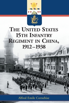 Paperback The United States 15th Infantry Regiment in China, 1912-1938 Book