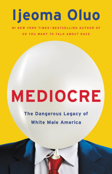 Hardcover Mediocre: The Dangerous Legacy of White Male America Book