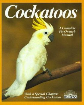 Paperback Cockatoos: Acclimation, Care, Feeding, Sickness, and Breeding: Special Chapter, Understanding Cockatoos Book