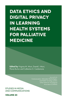 Hardcover Data Ethics and Digital Privacy in Learning Health Systems for Palliative Medicine Book