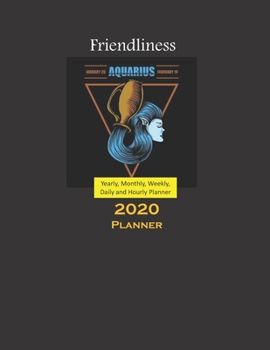 Aquarius Planner 2020 Zodiacs: Yearly, Monthly, Weekly, Daily and Hourly Planner size 8.5 Inch x 11 Inch