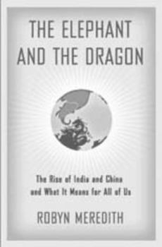 Hardcover The Elephant and the Dragon: The Rise of India and China and What It Means for All of Us Book