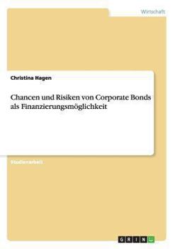 Paperback Chancen und Risiken von Corporate Bonds als Finanzierungsmöglichkeit [German] Book