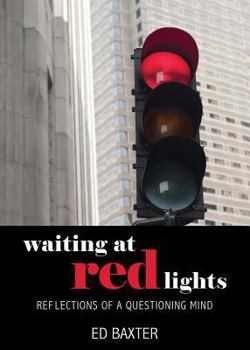 Paperback Waiting at Red Lights: Reflections of a Questioning Mind Book