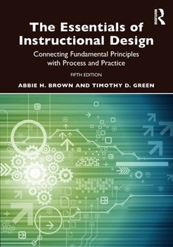 Paperback The Essentials of Instructional Design: Connecting Fundamental Principles with Process and Practice Book