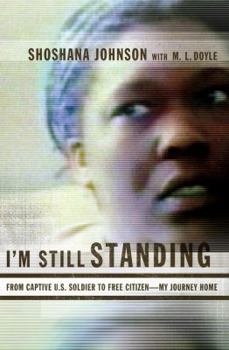 Hardcover I'm Still Standing: From Captive U.S. Soldier to Free Citizen--My Journey Home Book