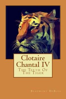 Paperback Clotaire Chantal IV: The Teeth Of The Tiger Book