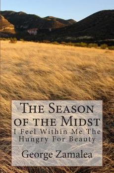 Paperback The Season of the Midst: I Feel Within Me The Hungry For Beauty Book