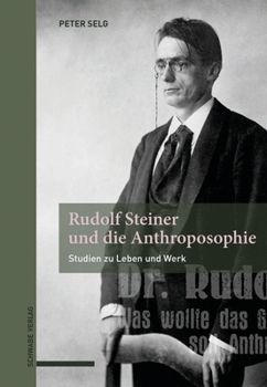 Rudolf Steiner Und Die Anthroposophie: Studien Zu Leben Und Werk