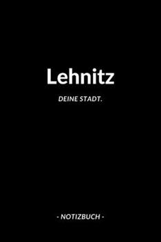 Lehnitz: Notizblock | Notizbuch | DIN A5, 120 Seiten | Liniert, Linien, Lined | Notizen, Termine, Planer, Tagebuch, Organisation | Deine Stadt, Dorf, Region und Heimat (German Edition)