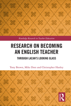Hardcover Research on Becoming an English Teacher: Through Lacan's Looking Glass Book