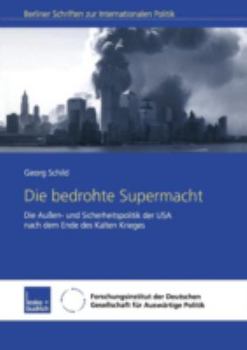 Paperback Die Bedrohte Supermacht: Die Außen- Und Sicherheitspolitik Der USA Nach Dem Ende Des Kalten Krieges [German] Book