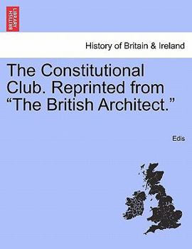 Paperback The Constitutional Club. Reprinted from the British Architect. Book