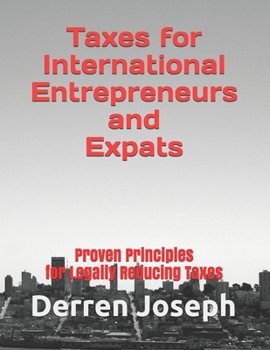 Paperback Taxes for International Entrepreneurs and Expats: Proven Principles for Legally Reducing Taxes Book