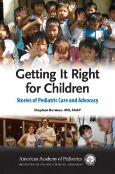 Paperback Getting It Right for Children: Stories of Pediatric Care and Advocacy Book