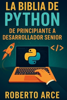 Paperback La Biblia de Python: De Principiante a Desarrollador Senior [Spanish] Book