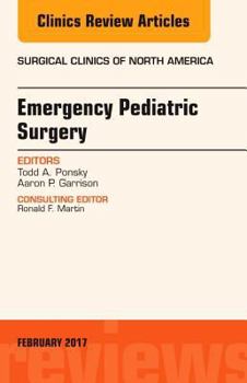 Hardcover Emergency Pediatric Surgery, An Issue of Surgical Clinics (Volume 97-1) (The Clinics: Surgery, Volume 97-1) Book