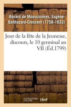 Paperback Jour de la Fête de la Jeunesse, Discours, Le 10 Germinal an VII [French] Book