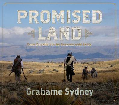 Paperback Promised Land: From Dunedin to the Dunstan Goldfields Book