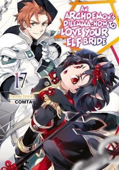 Paperback An Archdemon's Dilemma: How to Love Your Elf Bride: Volume 17 (Light Novel) Book