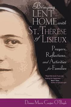 Paperback Bringing Lent Home with St. Therese of Lisieux: Prayers, Reflections, and Activities for Families Book