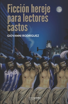 Ficci�n Hereje Para Lectores Castos