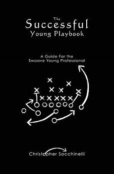 Paperback The Successful Young Playbook: A Guide For the Swaave Young Professional Book