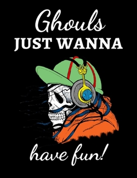 Ghouls Just Wanna Have Fun!: Funny College Ruled Halloween Notebook / Journal / Diary, Halloween Gifts