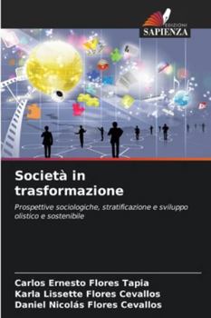Società in trasformazione: Prospettive sociologiche, stratificazione e sviluppo olistico e sostenibile (Italian Edition)