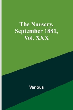 Paperback The Nursery, September 1881, Vol. XXX Book