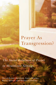 Hardcover Prayer as Transgression?: The Social Relations of Prayer in Healthcare Settings Volume 9 Book