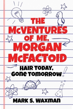 Paperback The McVentures of Me, Morgan McFactoid: Hair Today, Gone Tomorrow Book