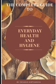 Paperback The Complete Guide to Everyday Health and Hygiene Book