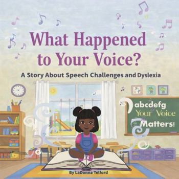 Paperback What Happened to Your Voice?: A Story About Speech Challenges and Dyslexia Book