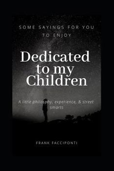 Paperback Dedicated to My Children: Some Sayings for You to Enjoy Book