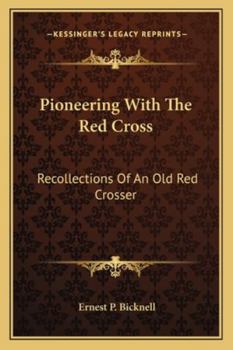 Pioneering With The Red Cross: Recollections Of An Old Red Crosser
