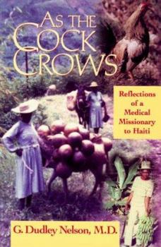 Paperback As the Cock Crows: Reflections of a Medical Missionary to Haiti Book