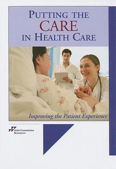 Paperback Putting the Care in Health Care: Improving the Patient Experience Book