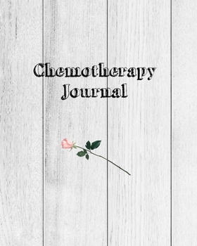 Chemotherapy Journal: Record Your Cancer Medical Treatment Cycle Charts For Side Effects & Appointments Diary Book Gift