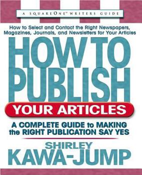 Paperback How to Publish Your Articles: A Complete Guide to Making the Right Publication Say Yes Book