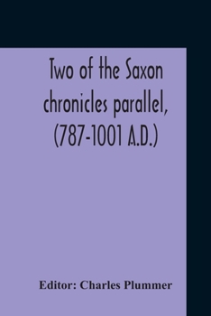 Paperback Two Of The Saxon Chronicles Parallel, (787-1001 A.D.) With Supplementary Extracts From The Others A Revised Text Edited, With Introduction, Critical N Book