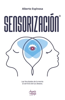 Paperback Sensorización: Las facultades de la mente al servicio de tus deseos [Spanish] Book
