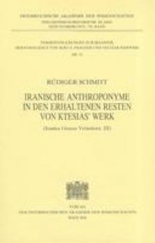 Paperback Iranische Anthroponyme in Den Erhaltenen Resten Von Ktesias' Werk: (iranica Graeca Vetustoria. III) [German] Book