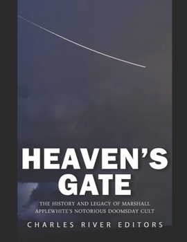 Heaven’s Gate: The History and Legacy of Marshall Applewhite’s Notorious Doomsday Cult