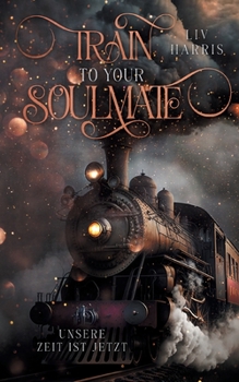 Paperback Train to your Soulmate: Unsere Zeit ist jetzt [German] Book