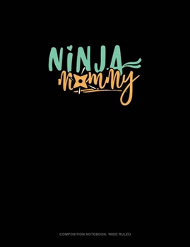Ninja Mommy: Composition Notebook: Wide Ruled
