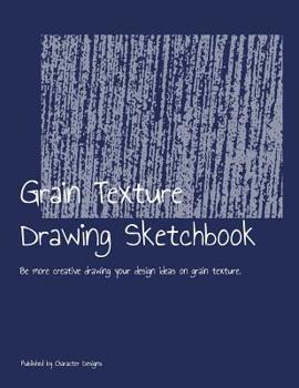 Paperback Grain Texture Drawing Sketchbook: Be more creative drawing your design ideas on grain texture Book