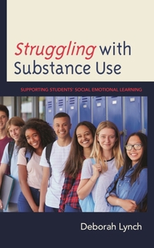 Paperback Struggling with Substance Use: Supporting Students' Social Emotional Learning Book