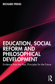 Paperback Education, Social Reform and Philosophical Development: Evidence from the Past, Principles for the Future Book