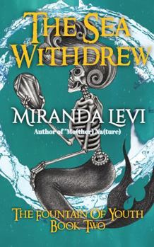 The Sea Withdrew: Fountain Of Youth Book 2